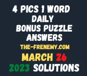 4 Pics 1 Word Daily Puzzle March 26 2023 Answers for Today
