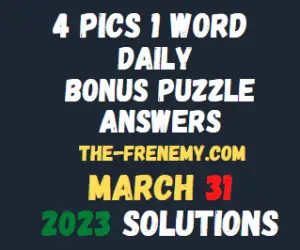 4 Pics 1 Word Daily Puzzle March 31 2023 Answers for Today