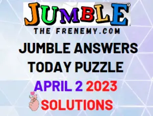 Daily Jumble Answers for April 2 2023 Solution