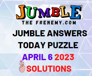 Daily Jumble Answers for April 6 2023 Solution