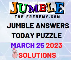 Daily Jumble Answers for March 25 2023 Solution