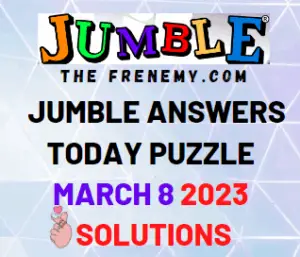 Daily Jumble Answers for March 8 2023 Solution
