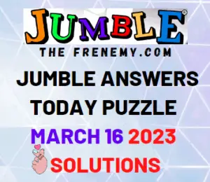 Jumble Answers for March 16 2023 Solution