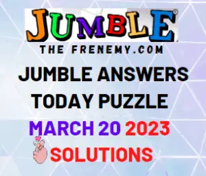 Jumble Answers for March 20 2023 Solution