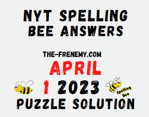 Nyt Spelling Bee Answers for April 1 2023 Solution