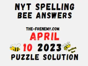 Nyt Spelling Bee Answers for April 10 2023 Solution