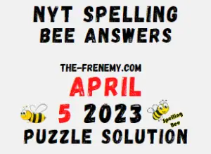 Nyt Spelling Bee Answers for April 5 2023 Solution