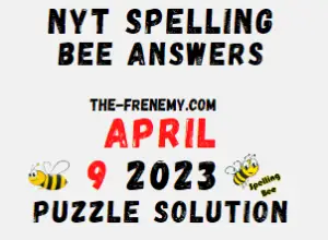 Nyt Spelling Bee Answers for April 9 2023 Solution