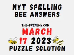 Nyt Spelling Bee Answers for March 17 2023 Solution