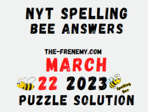 Nyt Spelling Bee Answers for March 22 2023 Solution