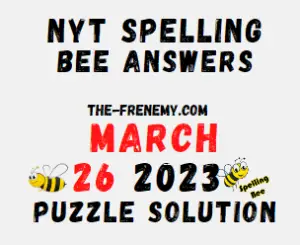Nyt Spelling Bee Answers for March 26 2023 Solution