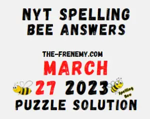 Nyt Spelling Bee Answers for March 27 2023 Solution