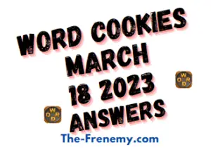 Word Cookies Daily Puzzle March 18 2023 Answers and Solution