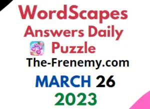 Wordscapes Daily Puzzle March 26 2023 Answers and Solution