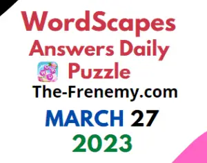 Wordscapes Daily Puzzle March 27 2023 Answers and Solution