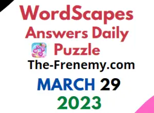 Wordscapes Daily Puzzle March 29 2023 Answers and Solution
