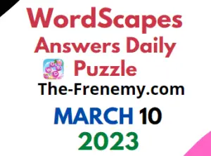 Wordscapes March 10 2023 Daily Puzzle Answer for Today
