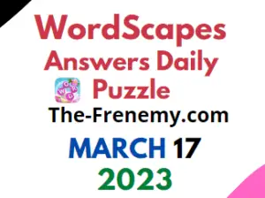 Wordscapes March 17 2023 Daily Puzzle Answers and Solution