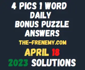 4 Pics 1 Word Daily Puzzle April 18 2023 Answers for Today