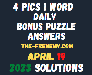4 Pics 1 Word Daily Puzzle April 19 2023 Answers for Today
