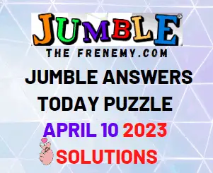 Daily Jumble Answers for April 10 2023 Solution