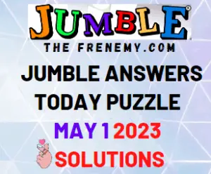 Daily Jumble Answers for May 1 2023 for Today