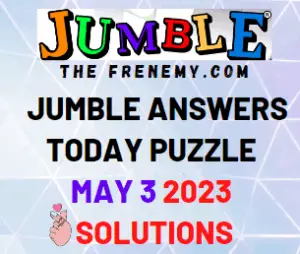 Daily Jumble Answers for May 3 2023 for Today