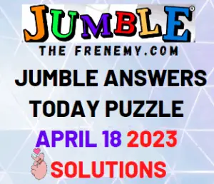 Jumble Answers for April 18 2023 Solution