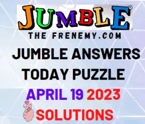 Jumble Answers for April 19 2023 Solution