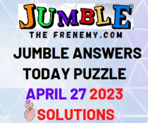 Jumble Answers for April 27 2023 for Today