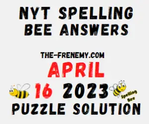 NYT Spelling Answers for April 16 2023 for Today