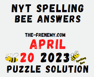 NYT Spelling Answers for April 20 2023 for Today