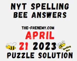 NYT Spelling Answers for April 21 2023 for Today