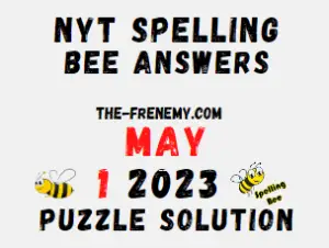 NYT Spelling Bee May 1 2023 Answers for Today