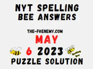 NYT Spelling Bee May 6 2023 Answers for Today