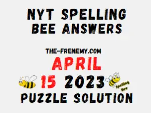 Nyt Spelling Bee Answers for April 15 2023 Solution