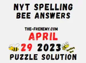 Nyt Spelling Bee Answers for April 29 2023 for Today