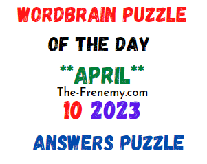 WordBrain Puzzle of the Day April 10 2023 Answers for Today