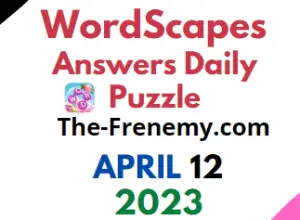 Wordscapes April 12 2023 Answers for Today