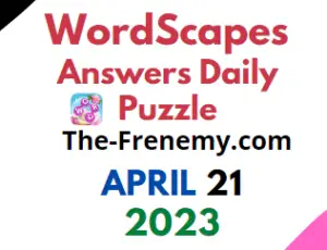 Wordscapes April 21 2023 Daily Puzzle Answer for Today
