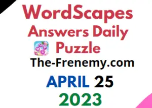 Wordscapes April 25 2023 Daily Puzzle Answer for Today