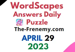 Wordscapes April 29 2023 Daily Puzzle Answers for Today