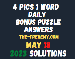 4 Pics 1 Word Daily May 18 2023 Answers for Today