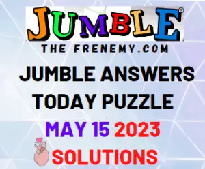 Daily Jumble Answers for May 15 2023 for Today
