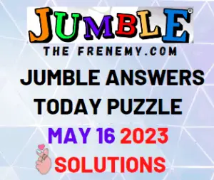 Daily Jumble Answers for May 16 2023 for Today
