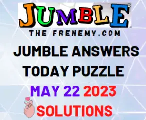 Daily Jumble Answers for May 22 2023 for Today