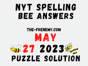 NYT Spelling Bee Answers for May 27 2023