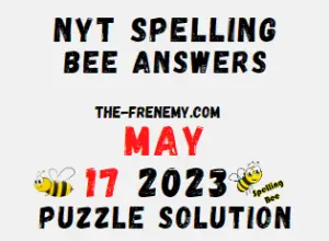Nyt Spelling Bee Answers for 17 2023 for Today