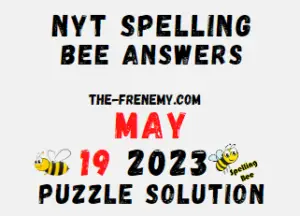 Nyt Spelling Bee Answers for 19 2023 for Today