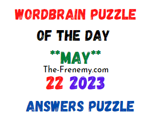 WordBrain Puzzle of the Day May 22 2023 Answers for Today